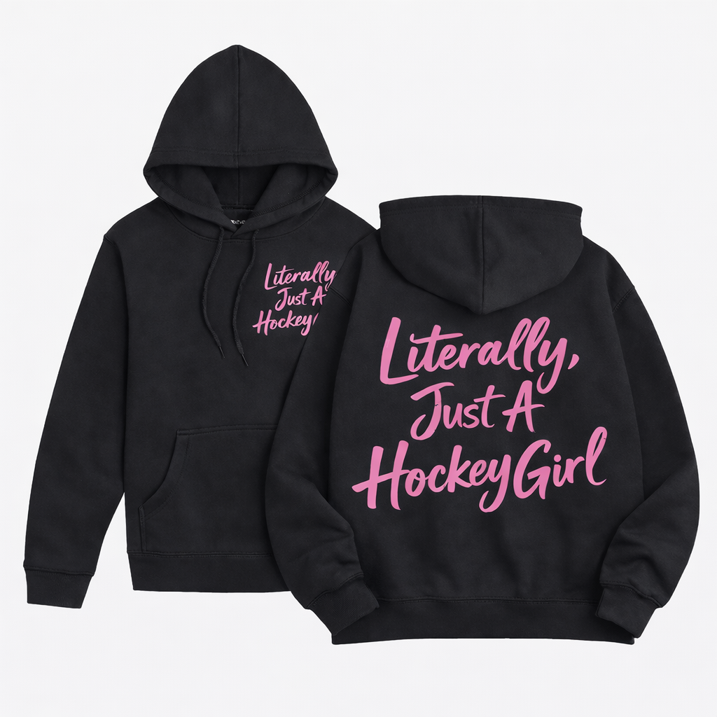 Literally, Just a Hockey Girl Hoodie
